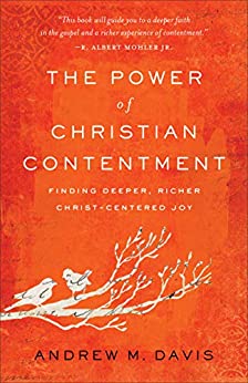 The Power of Christian Contentment by Andrew M. Davis