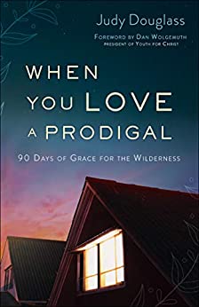 When You Love a Prodigal by Judy Douglass
