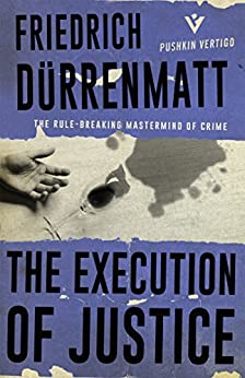 The Execution of Justice by Friedrich Duerrenmatt