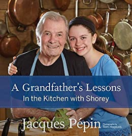 A Grandfather’s Lessons by Jacques Pépin