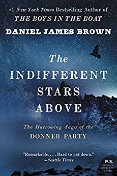The Indifferent Stars Above by Daniel James Brown