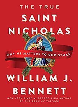 The True Saint Nicholas by William J. Bennett