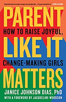 Parent Like It Matters by Janice Johnson Dias